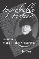 Improbable Fiction: The Life of Mary Roberts Rinehart 0822959127 Book Cover