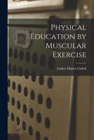 Physical Education by Muscular Exercise 1016387121 Book Cover