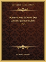 Observations Et Notes Des Anciens Jurisconsultes (1774) 1160217254 Book Cover