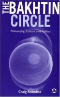 Bakhtin Circle: A Philosophical and Historical Introduction 074531810X Book Cover