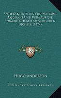 Uber Den Einfluss Von Metrum, Assonanz Und Reim Auf Die Sprache Der Altfranzosischen Dichter 3743485788 Book Cover