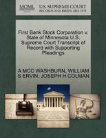 First Bank Stock Corporation v. State of Minnesota U.S. Supreme Court Transcript of Record with Supporting Pleadings 1270283162 Book Cover