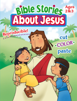 BIBLE STORIES ABOUT JESUS -- AGES 2 & 3 (Bible Stories about Jesus) 0937282049 Book Cover