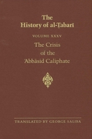 The History of Al-Tabari Vol. 35: The Crisis of the 'Abbasid Caliphate: The Caliphates of Al-Musta'in and Al-Mu'tazz A.D. 862-869/A.H. 248-255 B0075OPKJK Book Cover