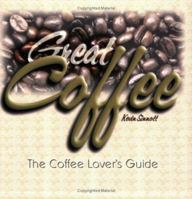 Great Coffee: The Coffee Lover's Guide 0882708414 Book Cover