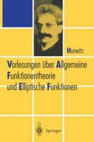 Vorlesungen Uber Allgemeine Funktionentheorie Und Elliptische Funktionen: Geometrische Funktionentheorie 3642985394 Book Cover