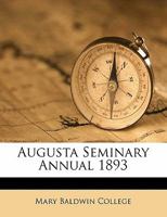 Augusta Seminary Annual 1893 117328804X Book Cover