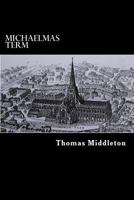 Michaelmas Term (The Revels Plays) 1983954179 Book Cover