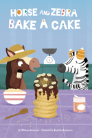 Horse and Zebra Bake a Cake 1631637118 Book Cover