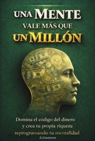 Cuando Una Mente Vale Más Que Un Millón de USD: Domina el código del dinero y crea tu propia riqueza reprogramando tu mentalidad. B0GMG6XSZW Book Cover
