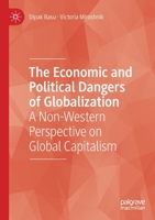 The Economic and Political Dangers of Globalization: A Non-Western Perspective on Global Capitalism 3030798976 Book Cover