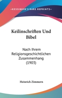 Keilinschriften Und Bibel: Nach Ihrem Religionsgeschichtlichen Zusammenhang (1903) 1141231239 Book Cover