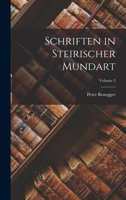 Schriften in Steirischer Mundart; Volume 3 1019029013 Book Cover