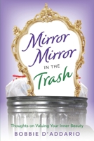Mirror Mirror In the Trash: Thoughts on Valuing Your Inner Beauty 1732879605 Book Cover
