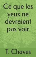 Ce que les yeux ne devraient pas voir B08GTJ2GZX Book Cover
