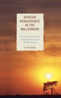 African Renaissance in the Millennium: The Political, Social, and Economic Discourses on the Way Forward 0739122525 Book Cover