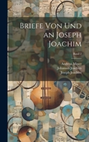 Briefe von und an Joseph Joachim; Band 2 1021803685 Book Cover