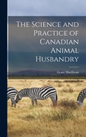 The Science and Practice of Canadian Animal Husbandry 1013872983 Book Cover