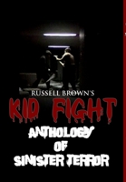 Kid Fight: Anthology of Sinister Terror 1365589250 Book Cover