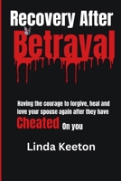 Recovery After Betrayal: Having the courage to forgive, heal, and love your spouse again after they have cheated on you (Healthy family, Healthy relationship) B0FLF2WR41 Book Cover