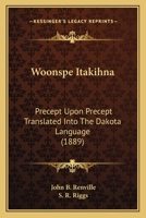 Woonspe Itakihna: Precept Upon Precept Translated Into The Dakota Language (1889) 1120055636 Book Cover