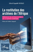 La restitution des archives de l'Afrique: Référencer les archives du bénin par un portail numérique (Harmattan Bénin) (French Edition) 2336602016 Book Cover
