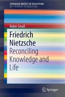 Friedrich Nietzsche: Reconciling Knowledge and Life 3319295187 Book Cover