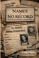 Names of No Record: A Novel of War, Memory, and the Architecture of Darkness (The Chronicles of Unremembered) B0GTZBYKC6 Book Cover