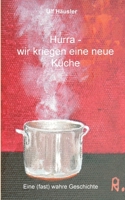 Hurra - wir kriegen eine neue Küche: Eine (fast) wahre Geschichte (German Edition) 3347026616 Book Cover