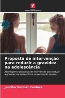 Proposta de intervenção para reduzir a gravidez na adolescência: Abordagem e propostas de intervenção para reduzir a gravidez na adolescência na população escolar. 6206368068 Book Cover