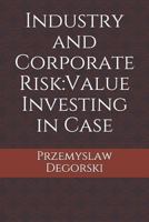 Industry and Corporate Risk: Value Investing in Case 1726300366 Book Cover