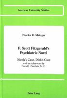 F. Scott Fitzgerald's Psychiatric Novel: Nicole's Case, Dick's Case (American University Studies. Series Xxiv, American Literature, Vol 13) 0820410403 Book Cover