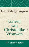 Geloofsgetuigen: Galerij van Christelijke Vrouwen in de 18e en 19e eeuw 1976171717 Book Cover