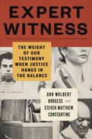 Expert Witness: The Weight of Our Testimony When Justice Hangs in the Balance 0306834049 Book Cover