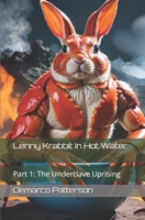 Lenny Krabbit In Hot Water: Part 1: The Underclave Uprising B0F6JSGS8B Book Cover