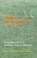 Halting Dehumanization in Medicine: From Biomedical to Quantum View of Medicine B087LP24CM Book Cover