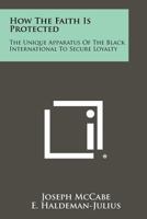 How the Faith Is Protected: The Unique Apparatus of the Black International to Secure Loyalty 1258489635 Book Cover