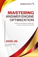 Mastering Answer Engine Optimization: Optimising for AI Answers, SGE, Zero-Click Search, and Multimodal Retrieval B0G7F9QHYZ Book Cover