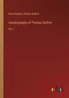 Autobiography of Thomas Guthrie: Vol. I 3368801945 Book Cover