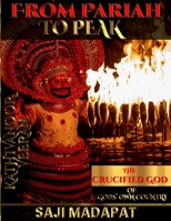 From Pariah to Peak: Kathivanoor Veeran: The Crucified God of God's Own Country (PART 1) (The Gods of The God's Own Country) 1964213231 Book Cover