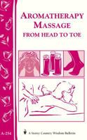 Aromatherapy Massage from Head to Toe (Storey Country Wisdom Bulletin, a-254) 1580173012 Book Cover