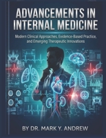 Advancements in Internal Medicine: Modern Clinical Approaches, Evidence-Based Practice, and Emerging Therapeutic Innovations B0H1HJJGQH Book Cover