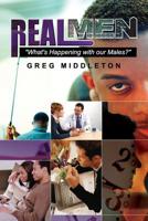 Real Men: ?what's Happening to Our Male 0557120713 Book Cover