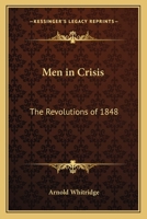 Men in Crisis: the Revolutions of 1848 1014274303 Book Cover