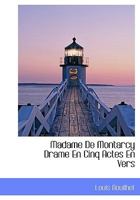 Madame De Montarcy Drame En Cinq Actes En Vers 1115058290 Book Cover