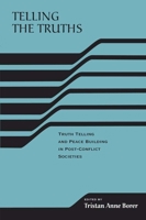 Telling the Truths: Truth Telling and Peace Building in Post-Conflict Societies (The RIREC Project on Post-Accord Peace Building) (RIREC Project Post-Accord Peace Bldg) 026802197X Book Cover