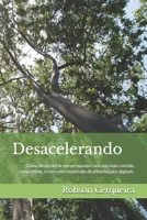 Desacelerando: Como desacelerar em um mundo cada vez mais corrido, competitivo, e com uma enxurrada de informações digitais . (Portuguese Edition) B0F7HTMKJT Book Cover