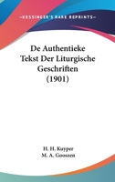 De Authentieke Tekst Der Liturgische Geschriften (1901) 1160384290 Book Cover
