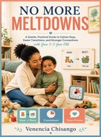 No More Meltdowns: Simple, gentle ways to handle tantrums and stay calm 1919059806 Book Cover