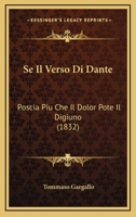 Se Il Verso Di Dante: Poscia Piu Che Il Dolor Pote Il Digiuno (1832) 1160252505 Book Cover